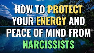 How To Protect Your Energy and Peace of Mind from Narcissists | NPD | Narcissism | BehindTheScience