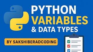Lesson 4: Python Variables & Data Types.Python Variables & Data TypesBy Sakshiberadcoding