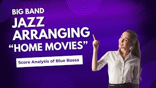 Score Analysis | Jazz Arranging Home Movies | Big Band Blue Bossa