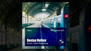 Kostya Volkov - HM Podcast 225 (Cities)