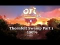 Thornfelt Swamp Part 1 | Ori and the Blind Forest Definitive Edition 100% Walkthrough #6