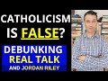 Why Catholicism is False??? (Real Talk with Jordan Riley DEBUNKED!!)