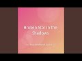 Broken Star in the Shadows