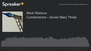 Cumbersome - Seven Mary Three (made with Spreaker)
