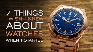 7 Things I Wish I Knew About Watches When I Started