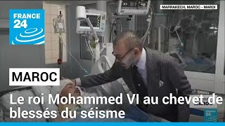 Maroc : le roi Mohammed VI au chevet de blessés du séisme à Marrakech • FRANCE 24