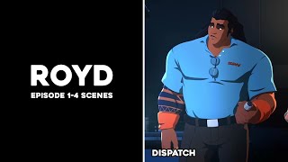 Royd Scenepack - All Episode 1-4 Scenes - Dispatch
