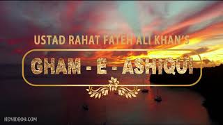 Gham-E-Ashiqui Song Sung By Rahat Fateh Ali Khan