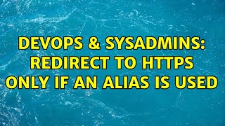 DevOps & SysAdmins: Redirect To https only if an alias is used