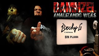 DAMNZEL - Analizando Weas - Becky G/Natti Natasha - Sin Pijama