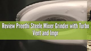 Review Preethi Steele Mixer Grinder with Turbo Vent and Improved Couplers