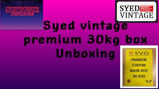 Unboxing Syed Vintage premium 30kg box Ep18