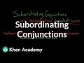 Subordinating conjunctions | The parts of speech | Grammar | Khan Academy