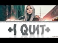 CL - '+I QUIT180327+' Lyrics [Color Coded_Han_Rom_Eng]