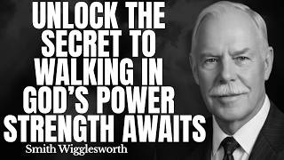 Unlock the Secret to Walking in God’s Power – Strength Awaits | Wigglesworth's Divine Secrets