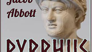 Pyrrhus by Jacob ABBOTT read by deongines | Full Audio Book