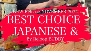 New release November 2024 BEST CHOICE JAPANESE & etc by RELOOP BUDDY DJ