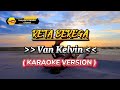 Reta Berega - Van Kelvin ( Karaoke Version )