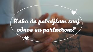 KAKO DA POBOLJŠAM SVOJ ODNOS SA PARTNEROM?