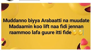 Muudannoo biya Arabaatti na muudate🤔🤔🤔😆😆😆