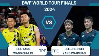 Lee Yang/Wang Chi-Lin (TPE) Vs Lee Jhe-Huei/Yang Po-Hsuan (TPE) | Bwf World Tour Finals 2024