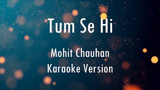 Tum Se Hi | Jab We Met | Mohit Chauhan | Karaoke | Only Guitar Chords...