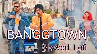 BANGGTOWN | F.T IKKA ( Punjabi Slowed Lofi ) 😈Ravan9999lofi