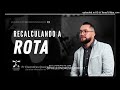 Devocional Recalcule a rota 12 Nov 24