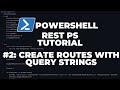 PowerShell RestPS Tutorial #2 - Create API Routes (Using query strings)