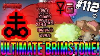 ULTIMATE BRIMSTONE! - The Binding Of Isaac: Repentance #112