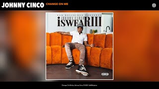 Johnny Cinco - Change On Me (Audio)