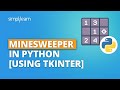 Minesweeper In Python [Using Tkinter] | Python Game Tutorial | Python Projects | Simplilearn