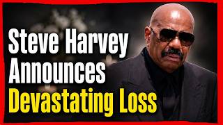 Steve Harvey Announces Devastating Loss