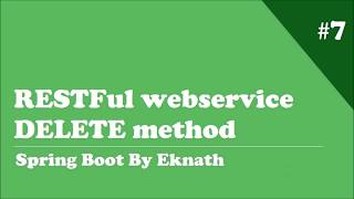 Spring Boot 7 Creating Simple RESTFul webservices for DELETE method with Spring Boot