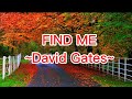 FIND ME~Lyrics~ David Gates