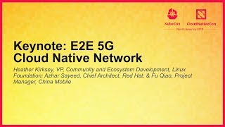 Keynote: E2E 5G Cloud Native Network - Heather Kirksey, Azhar Sayeed \u0026 Fu Qiao