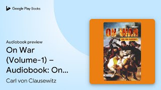 On War (Volume-1) – Audiobook: On War — Volume… by Carl von Clausewitz · Audiobook preview