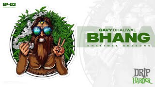 BHANG: Gavy Dhaliwal X Gur Chahal | Beeba Boys | Drip Harder | Latest Punjabi Song 2022