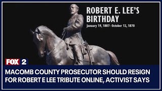 Macomb County prosecutor should resign for Robert E Lee tribute online, activist says