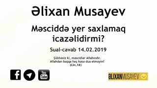 Əlixan Musayev - Məsciddə yer saxlamaq icazəlidirmi?