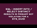 SQL : INSERT INTO / SELECT DISTINCT results in primary key violation for a SYS_GUID