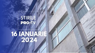Știrile PRO TV - 16 Ianuarie 2024