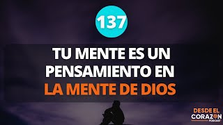 TU MENTE ES UN PENSAMIENTO EN LA MENTE DE DIOS