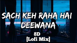 Sach Keh Raha Hai Deewana - Mayank Maurya (8D) | D8rics (Lyrics)