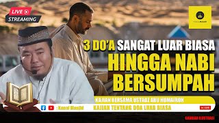 [LIVE] Inilah 3 Doa yang sangat Luar Biasa Hingga Nabi Bersumpah - Ustadz Abu Humairoh