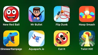 New Red Ball, Mr Bullet, Flip Dunk, Hoop Smash, Dinousaur Rampage, Aquapark.io, Cut It, Twist Hit