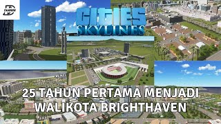 25 Tahun Pertama Menjadi Walikota di Brighthaven | Cities Skylines Indonesia