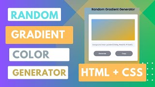 Random Gradient Generator - HTML + CSS