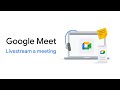 Google Meet: Livestream a meeting