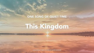 [1시간] 예수 하나님의 공의 / This Kingdom / ccm piano